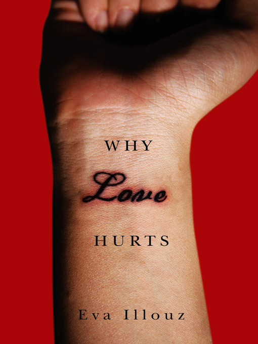 Detalles del título Why Love Hurts de Eva Illouz - Disponible